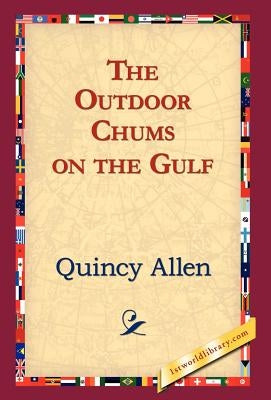 The Outdoor Chums on the Gulf by Allen, Quincy