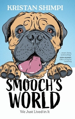 Smooch's World: We Just Lived in It by Shimpi, Kristan