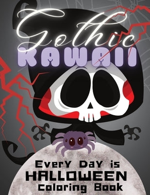 Gothic Kawaii: Every Day is Halloween Coloring Book: A Cute and Creepy Kawaii Coloring Book of 28 Coloring Pages for Kids and Adults by Bielski, Anne