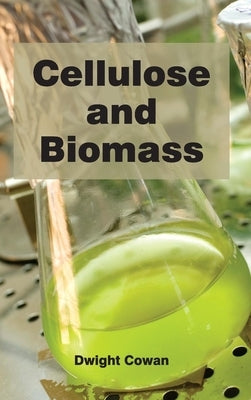 Cellulose and Biomass by Cowan, Dwight