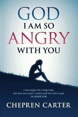 God I Am So Angry With You by Carter, Chepren