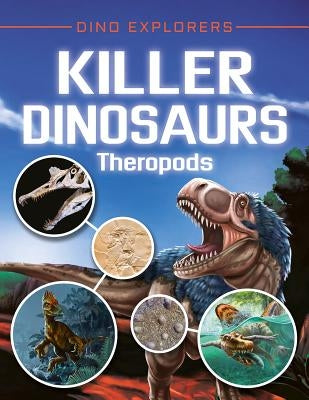 Killer Dinosaurs: Theropods by Hibbert, Clare