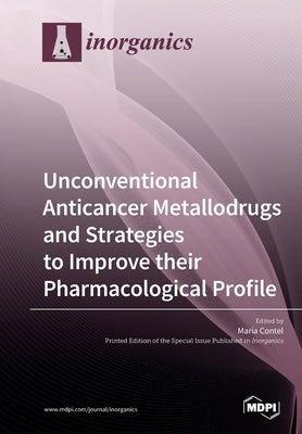 Unconventional Anticancer Metallodrugs and Strategies to Improve their Pharmacological Profile by Contel, Maria