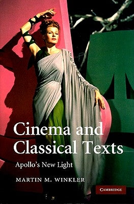 Cinema and Classical Texts by Winkler, Martin M.