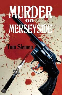 Murder on Merseyside by Slemen, Tom