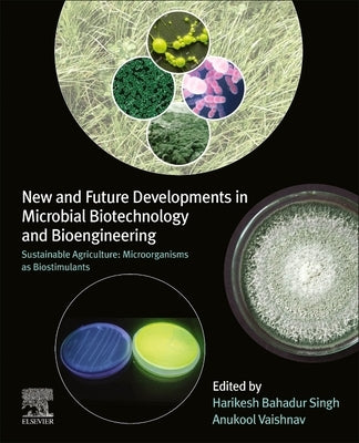 New and Future Developments in Microbial Biotechnology and Bioengineering: Sustainable Agriculture: Microorganisms as Biostimulants by Singh, Harikesh Bahadur
