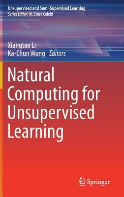 Natural Computing for Unsupervised Learning by Li, Xiangtao