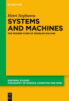 Systems, Machines, and Problem-Solving by Stephanou, Henri