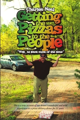 Getting the Pizzas to the People by Neal, Charles