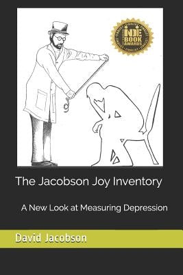 The Jacobson Joy Inventory: A New Look at Measuring Depression by Jacobson Lcsw, David M.