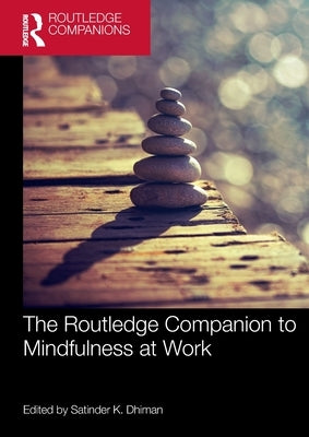 The Routledge Companion to Mindfulness at Work by Dhiman, Satinder K.