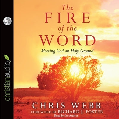 Fire of the Word: Meeting God on Holy Ground by Webb, Chris
