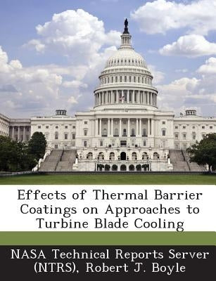 Effects of Thermal Barrier Coatings on Approaches to Turbine Blade Cooling by Boyle, Robert J.