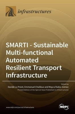 Smarti: Sustainable Multi-functional Automated Resilient Transport Infrastructure by Lo Presti, Davide