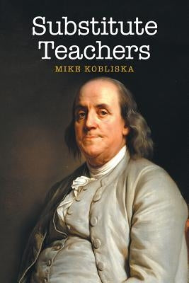 Substitute Teachers by Kobliska, Mike