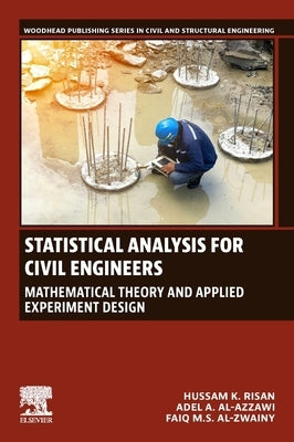 Statistical Analysis for Civil Engineers: Mathematical Theory and Applied Experiment Design by Risan, Hussam K.