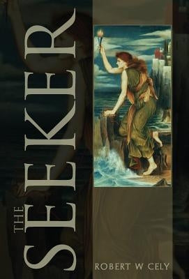 The Seeker by Cely, Robert W.