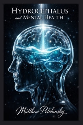 Hydrocephalus and Mental Health by Petchinsky, Matthew