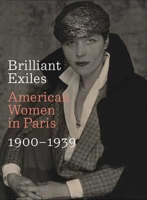 Brilliant Exiles: American Women in Paris, 1900-1939 by Asleson, Robyn
