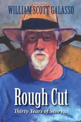 Rough Cut: Thirty Years of Senryu by Galasso, William Scott