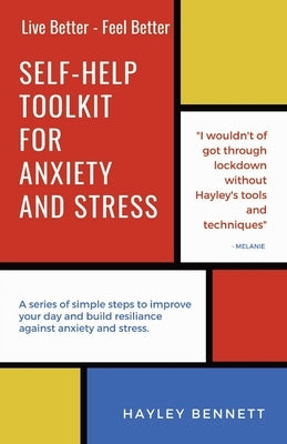 Self-Help Toolkit For Anxiety And Stress: A series of simple steps to improve your day and build resiliance against anxiety and stress. by Bennett, Hayley