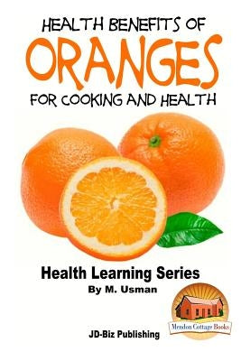 Health Benefits of Oranges For Cooking and Health by Davidson, John
