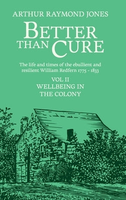 Better Than Cure: Wellbeing in the Colony by Jones, Arthur Raymond
