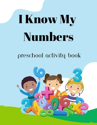 I Know My Numbers: Preschool Activity Book by Cosby, Pam