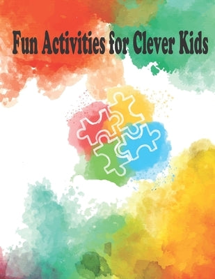 Fun Activities for Clever Kids: Coloring, Mazes, Puzzles, and More for Ages 4-8, Jumbo Pack - Book Bundle, Large 8.5 x 11 pages by Sam, Dev