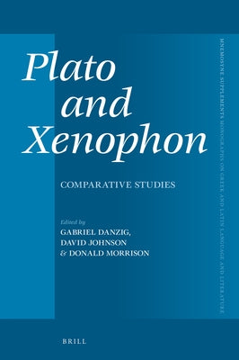 Plato and Xenophon: Comparative Studies by Danzig, Gabriel