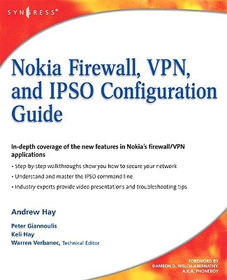 Nokia Firewall, Vpn, and Ipso Configuration Guide by Hay, Andrew
