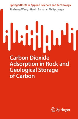 Carbon Dioxide Adsorption in Rock and Geological Storage of Carbon by Wang, Jinsheng