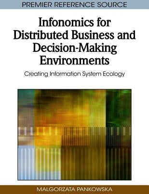 Infonomics for Distributed Business and Decision-Making Environments: Creating Information System Ecology by Pankowska, Malgorzata