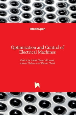 Optimization and Control of Electrical Machines by Tahour, Ahmed