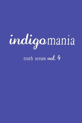 Indigomania Truth Serum Vol. 4 by Press, Truth Serum