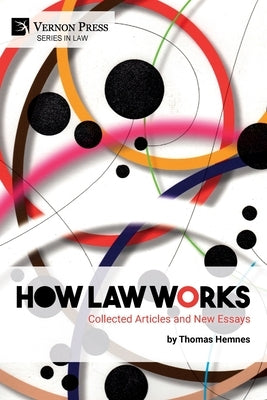 How Law Works: Collected Articles and New Essays by Hemnes, Thomas