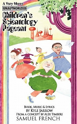 A Very Merry Unauthorized Children's Scientology Pageant by Jarrow, Kyle