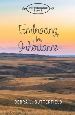 Embracing Her Inheritance by Butterfield, Debra L.