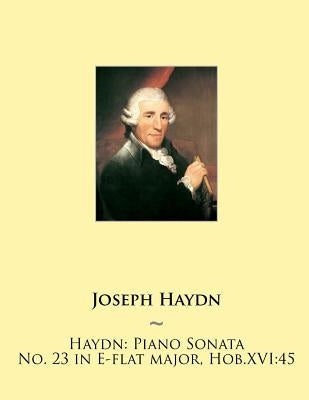 Haydn: Piano Sonata No. 23 in E-flat major, Hob.XVI:45 by Samwise Publishing