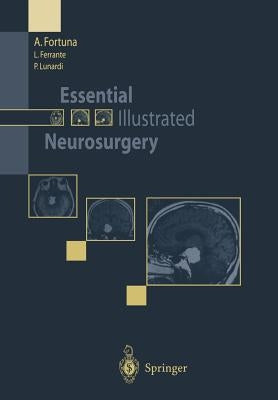 Essential Illustrated Neurosurgery by Fortuna, A.