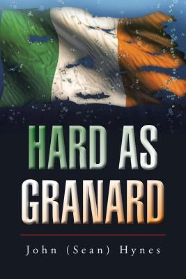 Hard as Granard by Hynes, John (Sean)