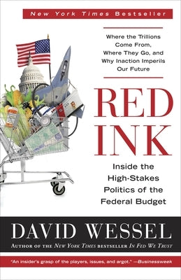 Red Ink: Inside the High-Stakes Politics of the Federal Budget by Wessel, David