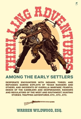 Thrilling Adventures Among the Early Settlers by Wildwood, Warren
