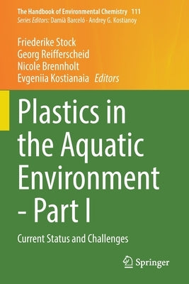 Plastics in the Aquatic Environment - Part I: Current Status and Challenges by Stock, Friederike