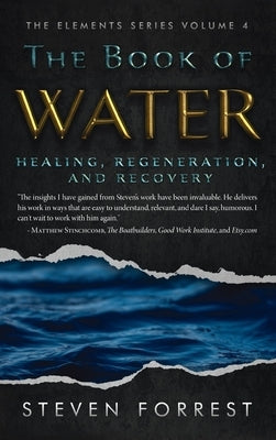 The Book of Water: Healing, Regeneration and Recovery by Forrest, Steven