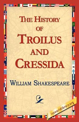 The History of Troilus and Cressida by Shakespeare, William