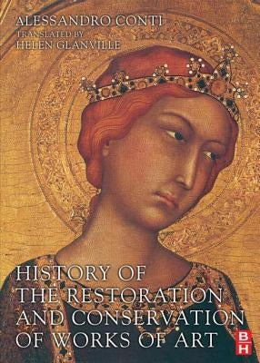 History of the Restoration and Conservation of Works of Art by Conti, Alessandro
