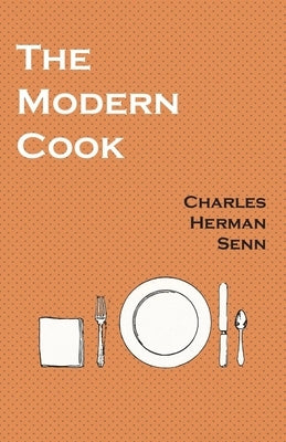 The Modern Cook by Senn, Charles Herman