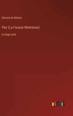 Paz (La Fausse Maitresse): in large print by Balzac, Honoré de