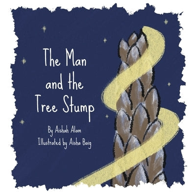 The Man and The Tree Stump by Alam, Aishah